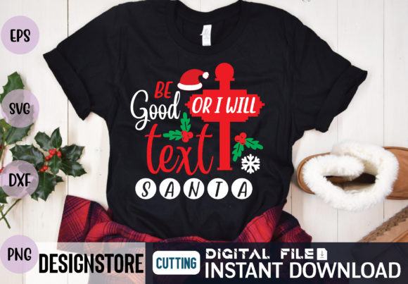 Be Good or I Will Text Santa Svg Graphics and T-Shirt Designs