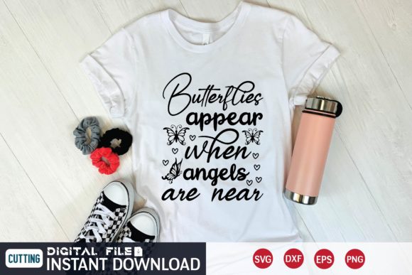 Butterflies Appear when Angels Are Near: Graphics & T-Shirt Designs