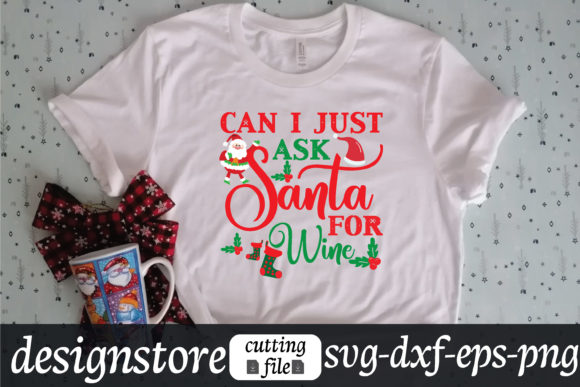 Can I Just Ask Santa for Wine Svg Graphics and T-Shirt Designs