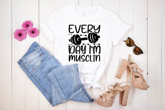 Every Day I m Musclin Graphics for Bold T-Shirt Designs
