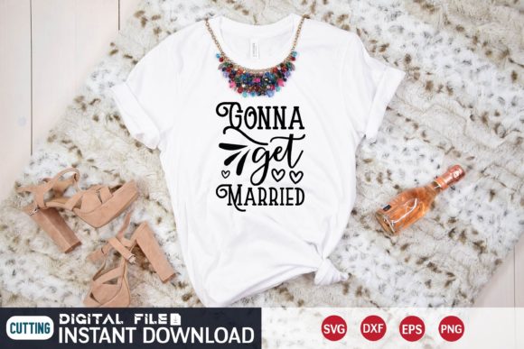 Gonna Get Married Svg: Graphics for T-Shirt Designs
