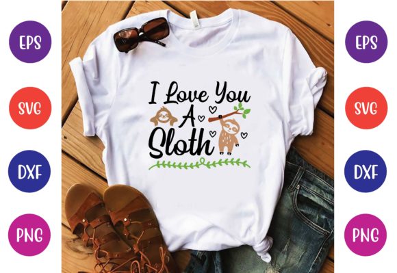 I Love You a Sloth Svg Graphics and T-Shirt Designs Review