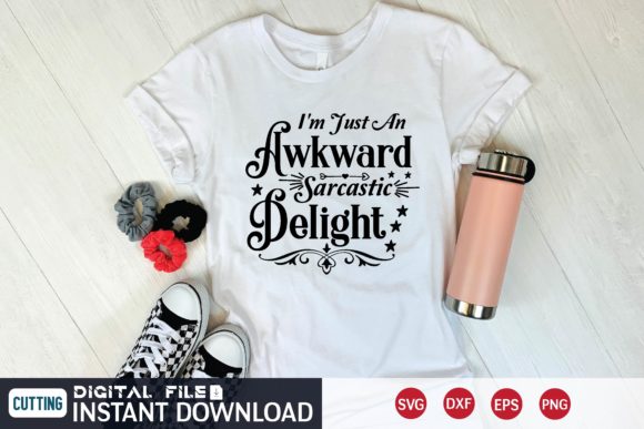 I m Just an Awkward Sarcastic Delight Graphics and T-Shirt Designs Review