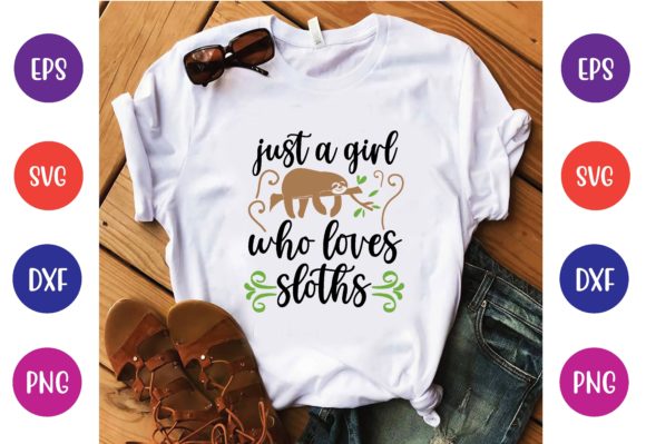 Just a Girl Who Loves Sloths Svg Graphics and T-Shirt Designs