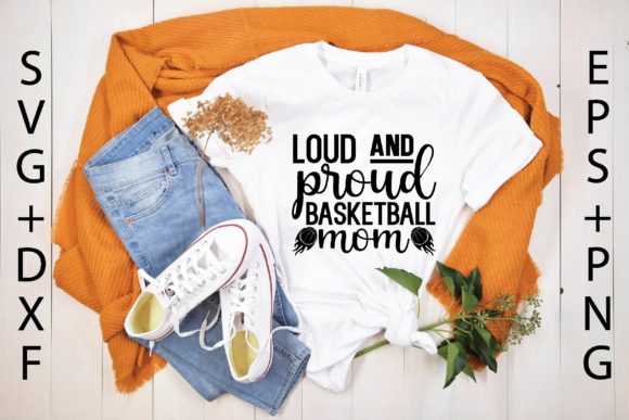 Loud and Proud Basketball Mom Svg Graphics for T-Shirt Designs