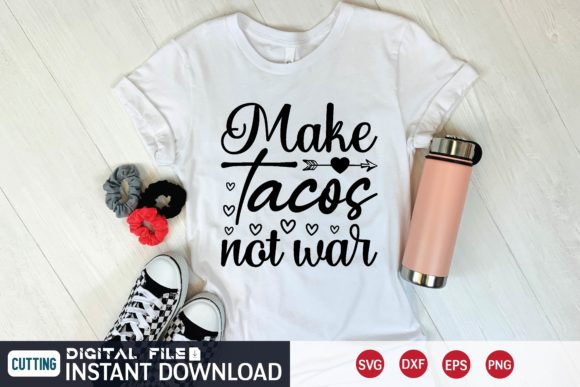 Make Tacos Not War Svg Graphics for T-Shirt Designs