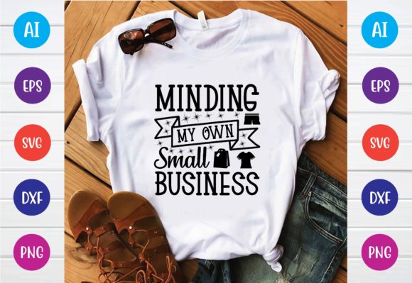 Minding My Own Small Business Svg Graphics and T-Shirt Designs