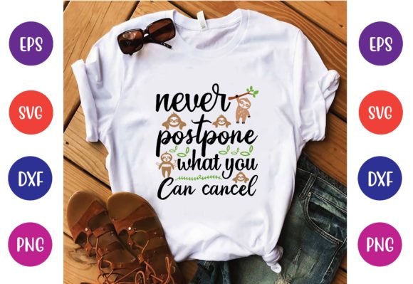 Never Postpone What You Can Cancel Svg Graphics and T-Shirt Designs