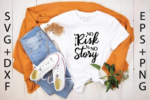 No Risk No Story Graphics for T-Shirt Designs