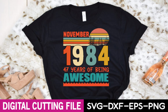 November 1984 47 Years of Being Awesome Graphics and T-Shirt Designs Review