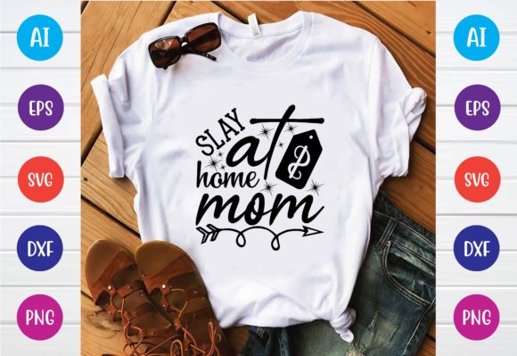 Slay at Home Mom Svg: Modern Graphics for T-Shirt Designs and Blogs