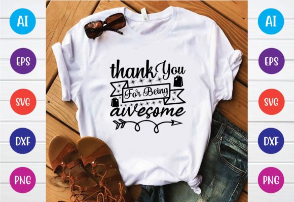Thank You for Being Awesome Svg: Graphics and T-Shirt Designs Review