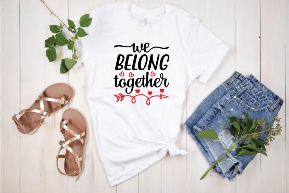 We Belong Together Svg Graphics and T-Shirt Designs