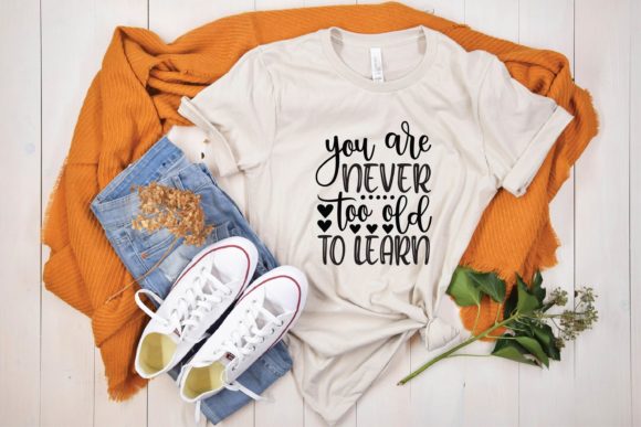 You Are Never Too Old to Learn: Graphics for T-Shirt Designs